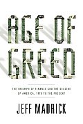 Age of Greed The Triumph of Finance & the Decline of America 1970 to the Present