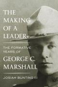 Making of a Leader Formative Years of George C Marshall