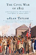 Civil War of 1812 American Citizens British Subjects Irish Rebels & Indian Allies