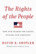 Rights of the People How Our Search For Safety Invades Our Liberties