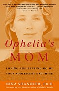 Ophelias Mom Loving & Letting Go of Your Adolescent Daughter