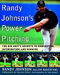 Randy Johnsons Power Pitching The Big Units Secrets to Domination Intimidation & Winning