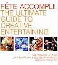 Fete Accompli The Ultimate Guide to Creative Entertaining