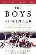 Boys of Winter The Untold Story of a Coach a Dream & the 1980 U S Olympic Hockey Team