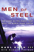 Men of Steel The Story of the Family That Built the World Trade Center