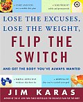 Flip the Switch Lose the Excuses Lose the Weight & Get the Body Youve Always Wanted