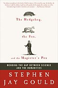 Hedgehog the Fox & the Magisters Pox Mending the Gap Between Science & the Humanities