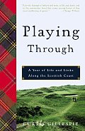 Playing Through A Year of Life & Links Along the Scottish Coast
