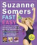 Suzanne Somers' Fast & Easy: Lose Weight the Somersize Way with Quick, Delicious Meals for the Entire Family!