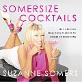 Somersize Cocktails 30 Sexy Libations from Cool Classics to Unique Concoctions