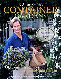 P Allen Smiths Container Gardens 60 Container Recipes to Accent Your Garden