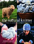 Natural Knitter How to Choose Use & Knit Natural Fibers from Alpaca to Yak
