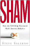 SHAM How the Self Help Movement Made America Helpless