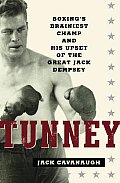 Tunney Boxings Brainiest Champ & His Upset of the Great Jack Dempsey