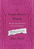 Round Heeled Woman My Late Life Adventur