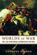 Worlds at War The 2500 Year Struggle Between East & West