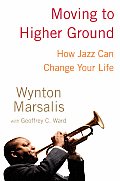 Moving to Higher Ground How Jazz Can Change Your Life