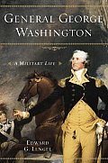 General George Washington A Military Life
