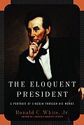 Eloquent President A Portrait Of Lincoln