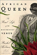 African Queen The Real Life of the Hottentot Venus