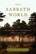 Sabbath World Glimpses of a Different Order of Time