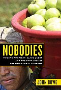 Nobodies Modern American Slave Labor & the Dark Side of the New Global Economy