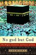 No God But God The Origins Evolution & Future of Islam