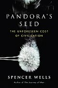 Pandoras Seed The Unforeseen Cost of Civilization