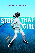Stop That Girl A Novel In Stories