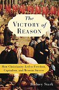 Victory Of Reason How Christianity Led