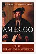Amerigo The Man Who Gave His Name to America