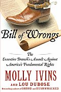 Bill of Wrongs The Executive Branchs Assault on Americas Fundamental Rights