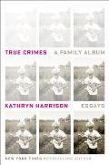 True Crimes A Family Album
