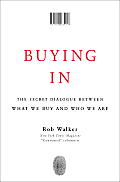 Buying in The Secret Dialogue Between What We Buy & Who We Are