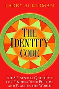 Identity Code The 8 Essential Questions for Finding Your Purpose & Place in the World