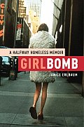 Girlbomb A Halfway Homeless Memoir