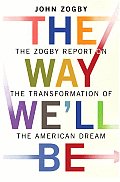 Way Well Be The Zogby Report on the Transformation of the American Dream