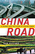 China Road A Journey Into the Future of a Rising Power