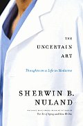 Uncertain Art Thoughts on a Life in Medicine