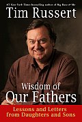 Wisdom of Our Fathers Lessons & Letters from Daughters & Sons