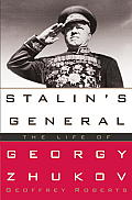Stalins General The Life of Georgy Zhukov