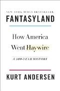 Fantasyland How America Went Haywire A 500 Year History
