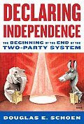 Declaring Independence The Beginning of the End of the Two Party System