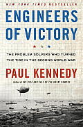 Engineers of Victory The Problem Solvers Who Turned The Tide in the Second World War