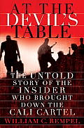 At the Devils Table The Untold Story of the Insider Who Brought Down the Cali Cartel