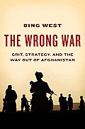 Wrong War Grit Strategy & the Way Out of Afghanistan