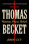 Thomas Becket Warrior Priest Rebel A Nine Hundred Year Old Story Retold