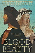 Blood & Beauty the Borgias A Novel