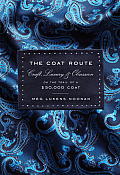 Coat Route Craft Luxury & Obsession on the Trail of a $50000 Coat