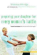 Preparing Your Daughter for Every Womans Battle Creative Conversations about Sexual & Emotional Integrity